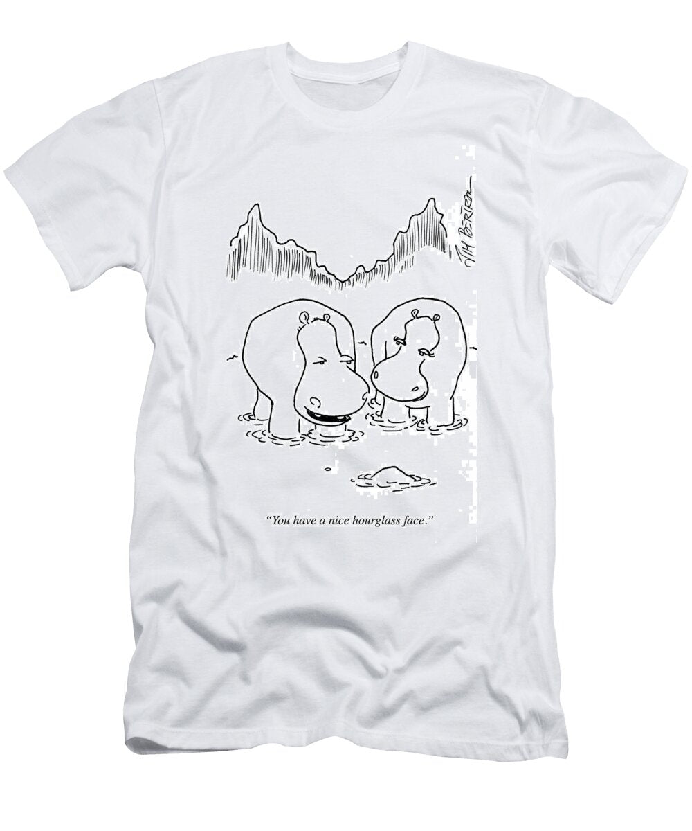 You Have a Nice Hourglass Face Jim Bertram T-Shirt